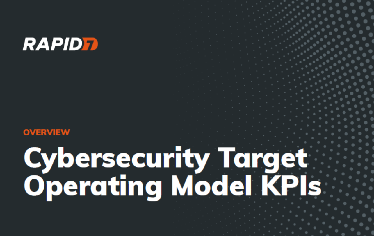 Rapid7: Cybersecurity Target Operating Model KPIs | Enterprise Tech ...